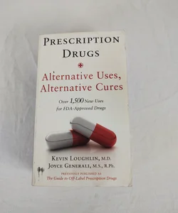 Prescription Drugs: Alternative Uses, Alternative Cures