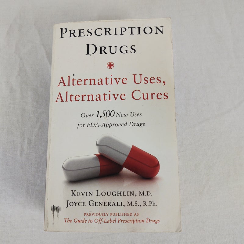 Prescription Drugs: Alternative Uses, Alternative Cures