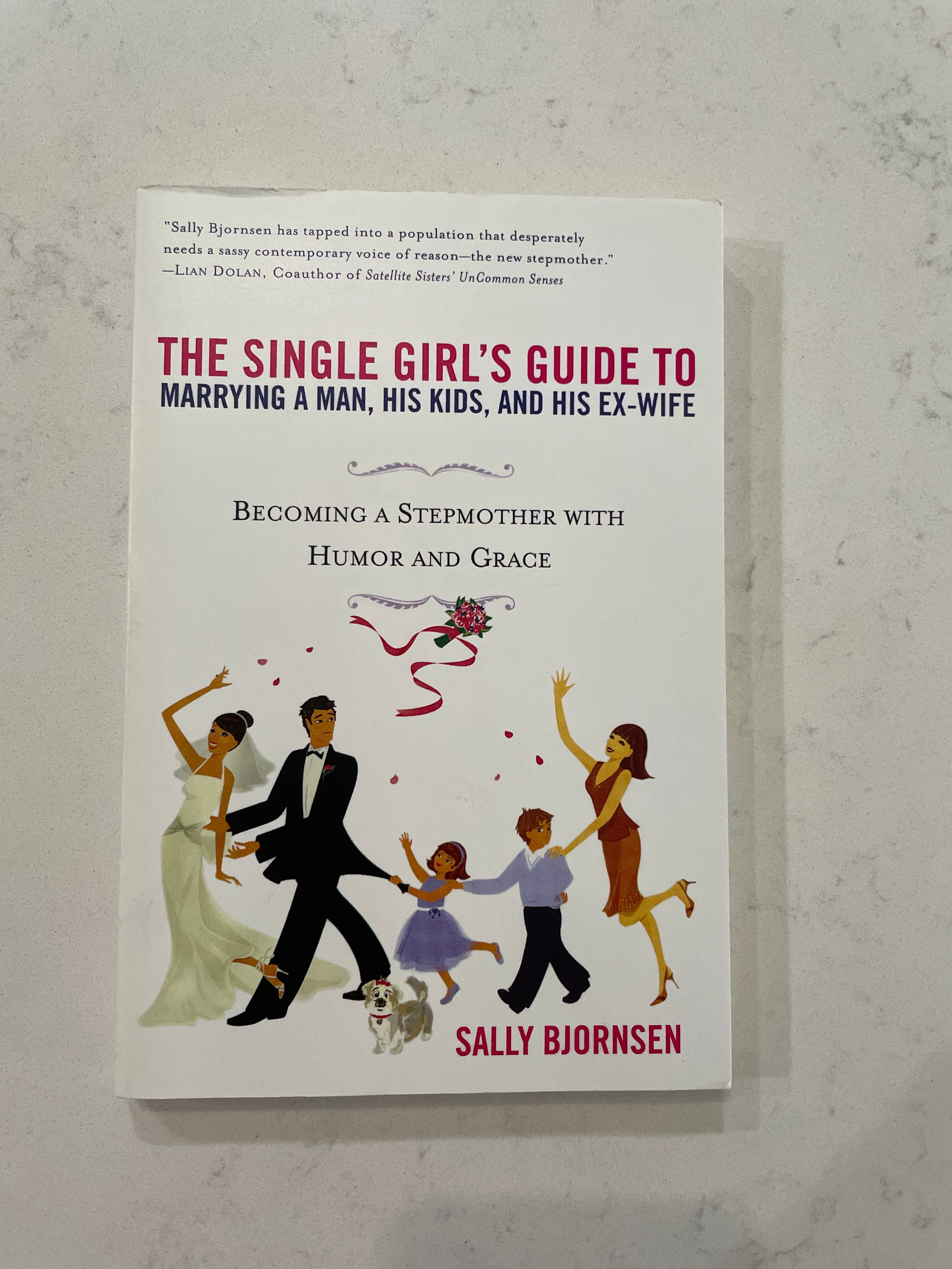 The Single Girl's Guide to Marrying a Man, His Kids, and His Ex-Wife