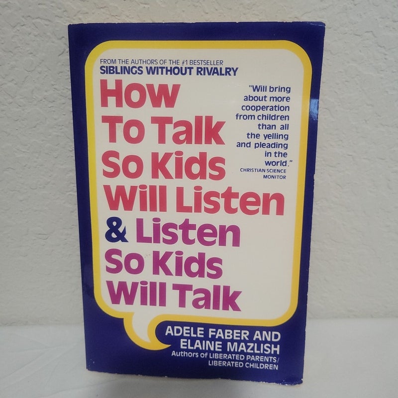 How to Talk So Kids Will Listen and Listen So Kids Will Talk