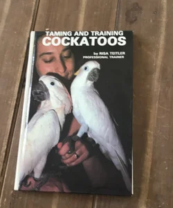 Taming and Training Cockatoos