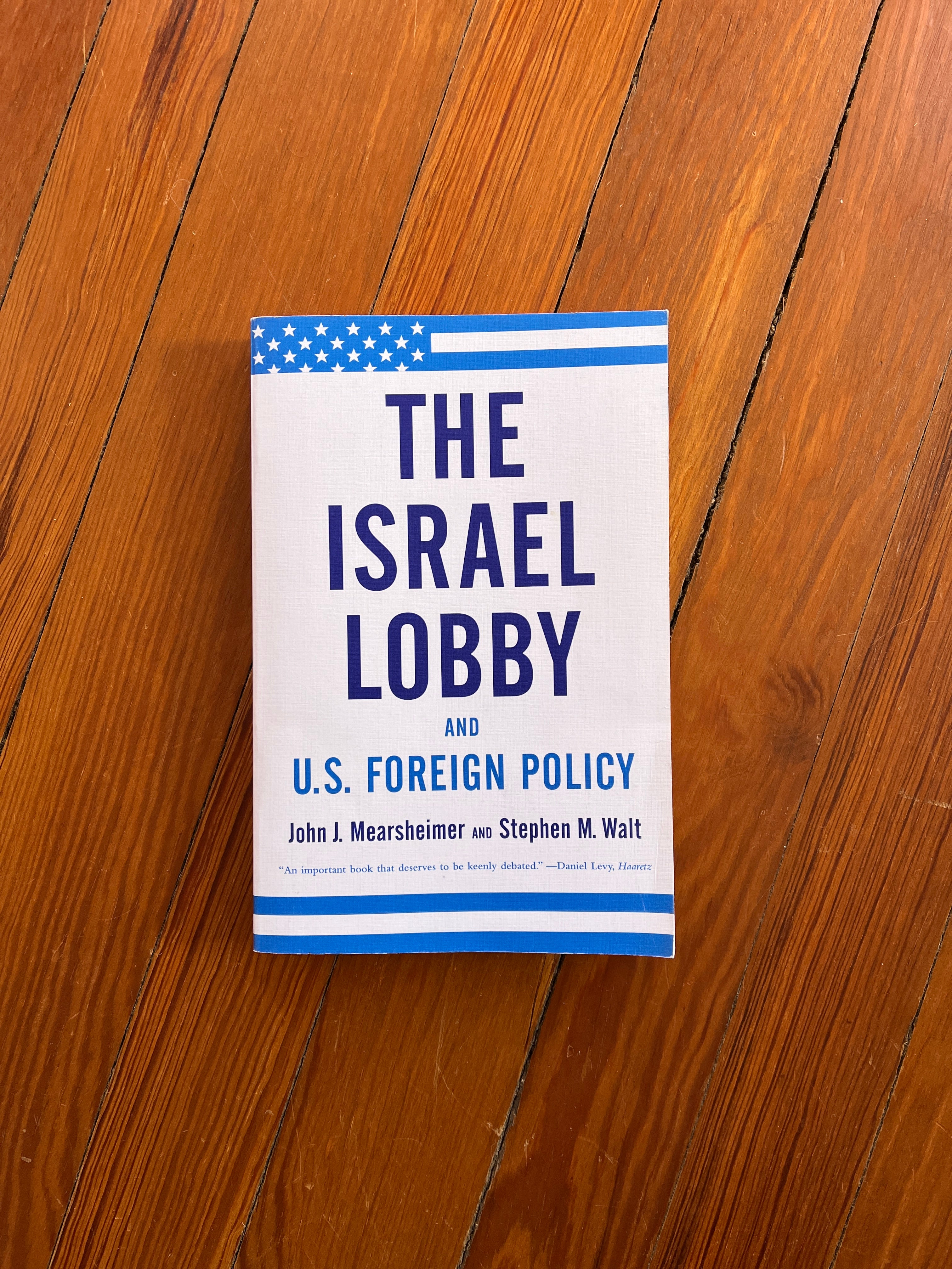 The Israel Lobby and U. S. Foreign Policy by John J. Mearsheimer