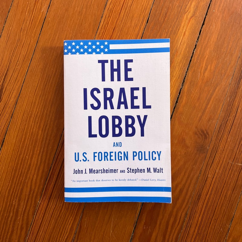 The Israel Lobby and U. S. Foreign Policy