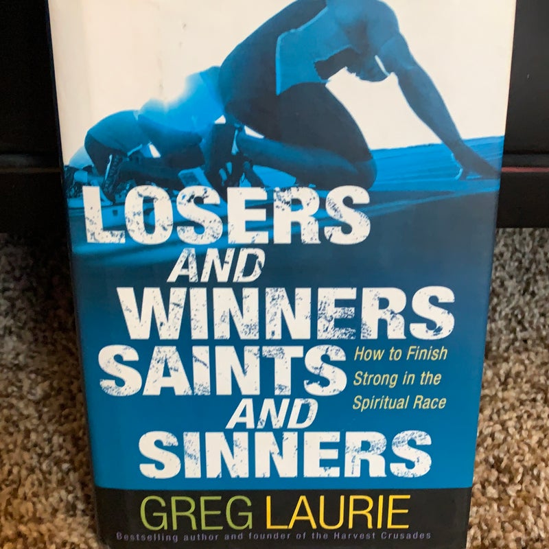 Losers and Winners Saints and Sinners