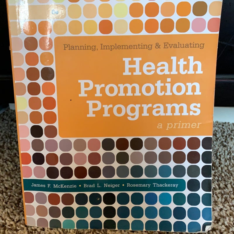 Planning, Implementing, and Evaluating Health Promotion Programs