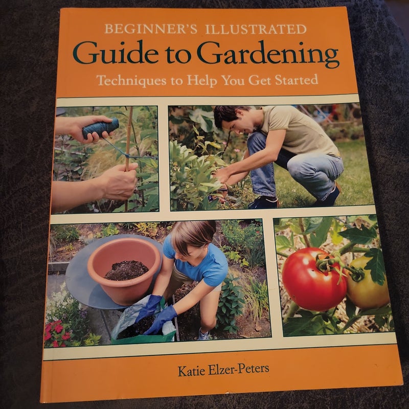 Beginner's Illustrated Guide to Gardening