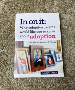 In on It: What Adoptive Parents Would Like You to Know About Adoption