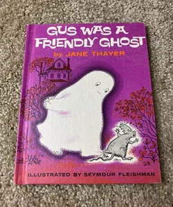 Gus Was A Friendly Ghost 