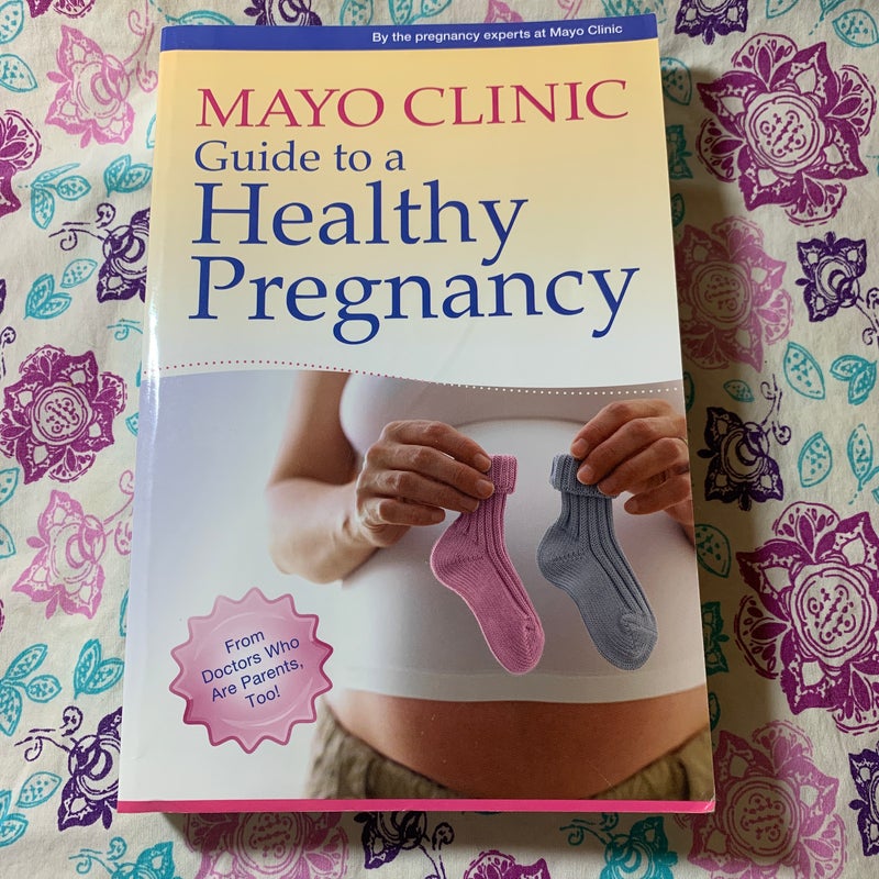 Mayo Clinic Guide to a Healthy Pregnancy