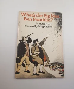 What's the Big Idea Ben Franklin?