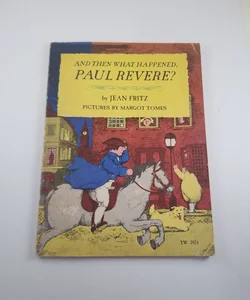 And Then What Happened Paul Revere?