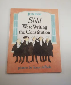 Shh! I'm Writing the Constitution