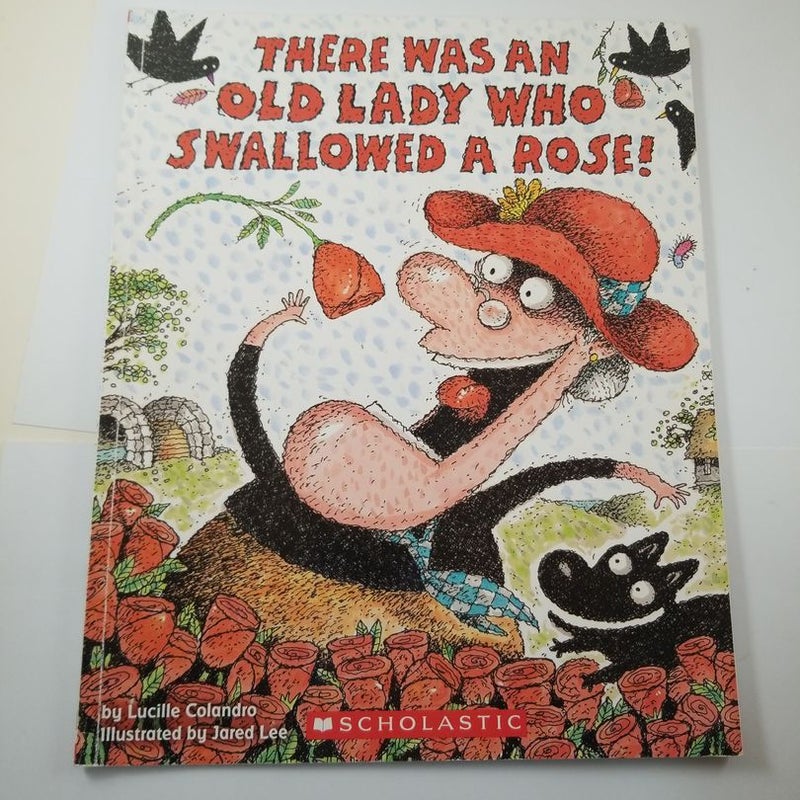 There Was an Old Lady Who Swallowed a Rose!