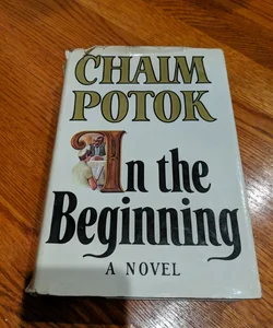 In the Beginning: A Novel
