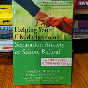 Helping Your Child Overcome Separation Anxiety or School Refusal