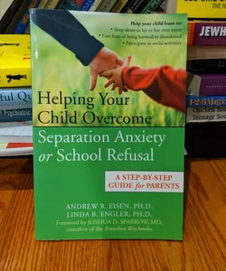 Helping Your Child Overcome Separation Anxiety Or School Refusal