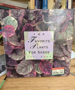 100 Favorite Plants for Shade