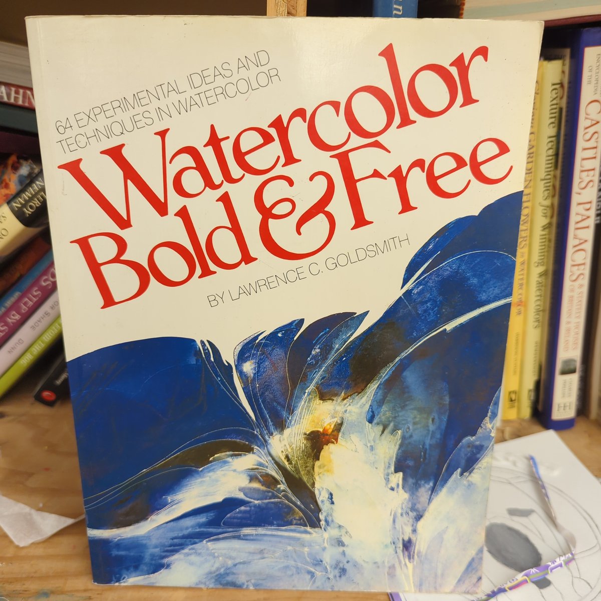 Watercolor Bold and Free by Lawrence C. Goldsmith, Lawrence Goldsmith