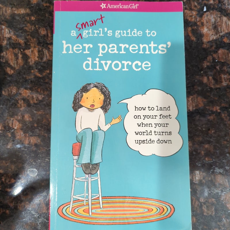 A Smart Girl's Guide to Her Parents' Divorce