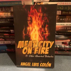 Meat City on Fire and Other Debacles