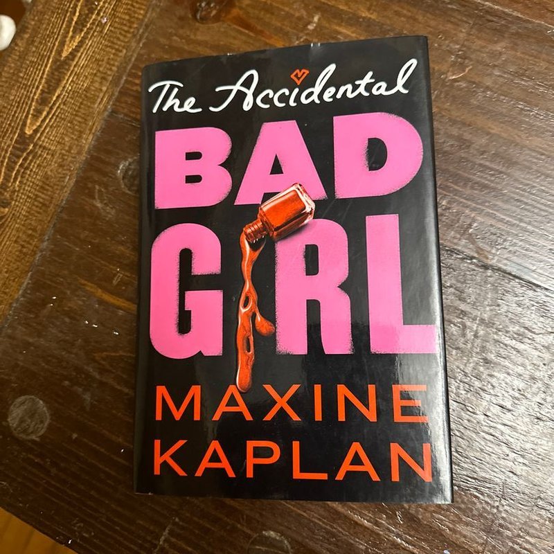 The Accidental Bad Girl by Maxine Kaplan