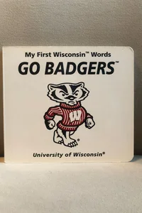 My First Wisconsin Words Go Badgers