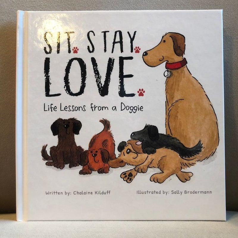 Sit. Stay. Love. Life Lessons from a Doggie