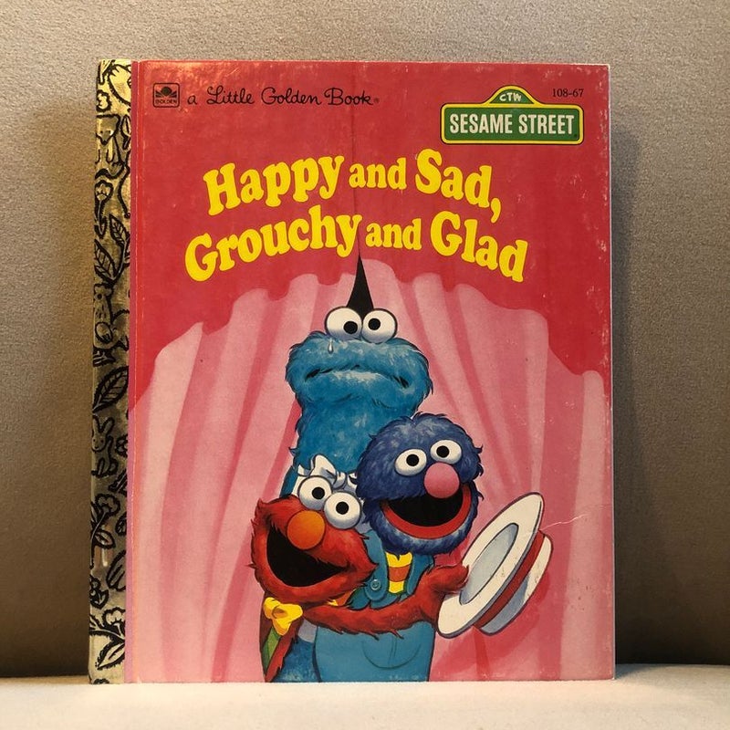 Happy and Sad, Grouchy and Glad