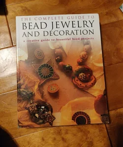 The Complete guide to Bead Jewelry and Decoration