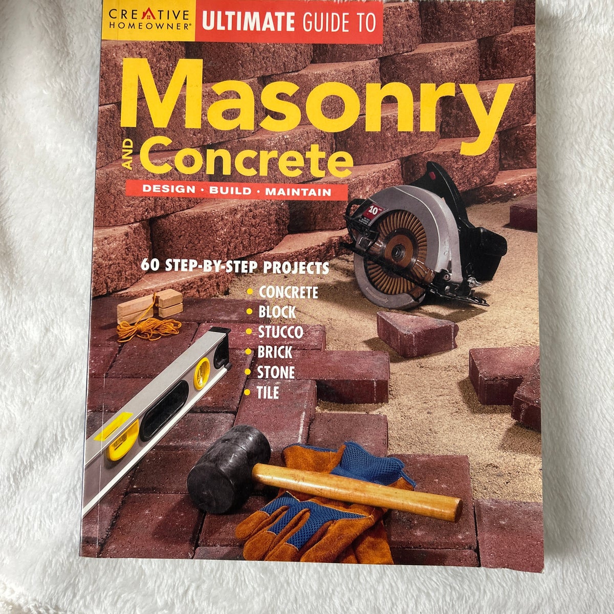 The Complete Guide to Concrete & Masonry: Build with Concrete