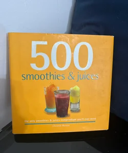 500 Smoothies and Juices