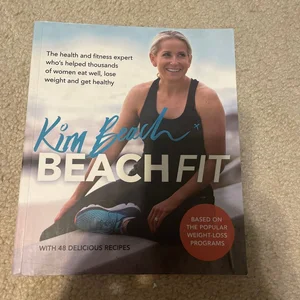 Beach Fit: from the Health and Fitness Expert Who's Helped Thousands of Women Eat Well, Lose Weight and Get Healthy