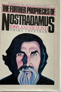 The Further Prophecies of Nostradamus