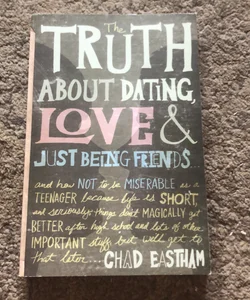 The Truth About Dating, Love & Just Being Friends