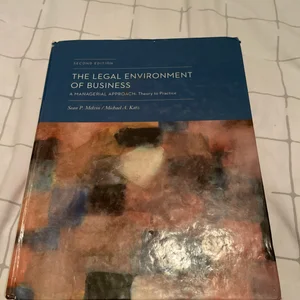 The Legal Environment of Business: a Managerial Approach: Theory to Practice