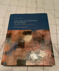 The Legal Environment of Business: a Managerial Approach: Theory to Practice