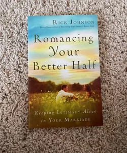 Romancing Your Better Half