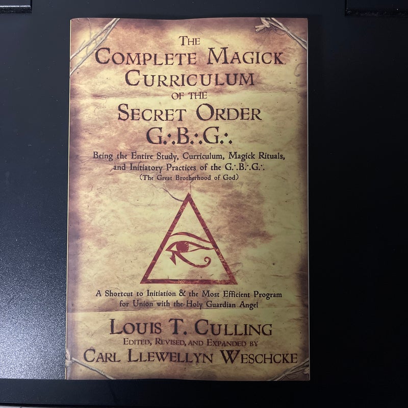 The Complete Magick Curriculum of the Secret Order G. B. G.