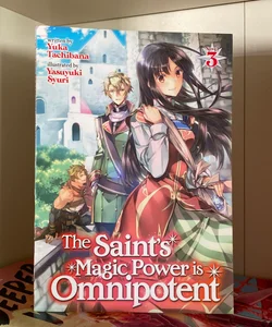 The Saint's Magic Power Is Omnipotent (Light Novel) Vol. 3