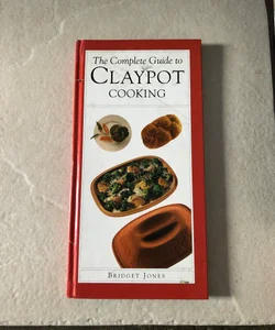 The Complete Guide to Claypot Cooking