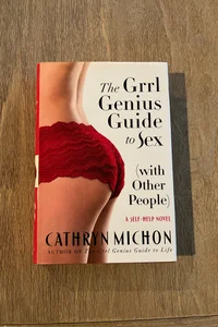 The Grrl Genius Guide to Sex (With Other People)