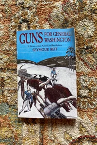 Guns For General Washington 