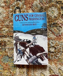 Guns For General Washington 