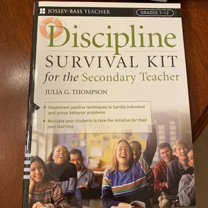 Discipline Survival Kit for the Secondary Teacher