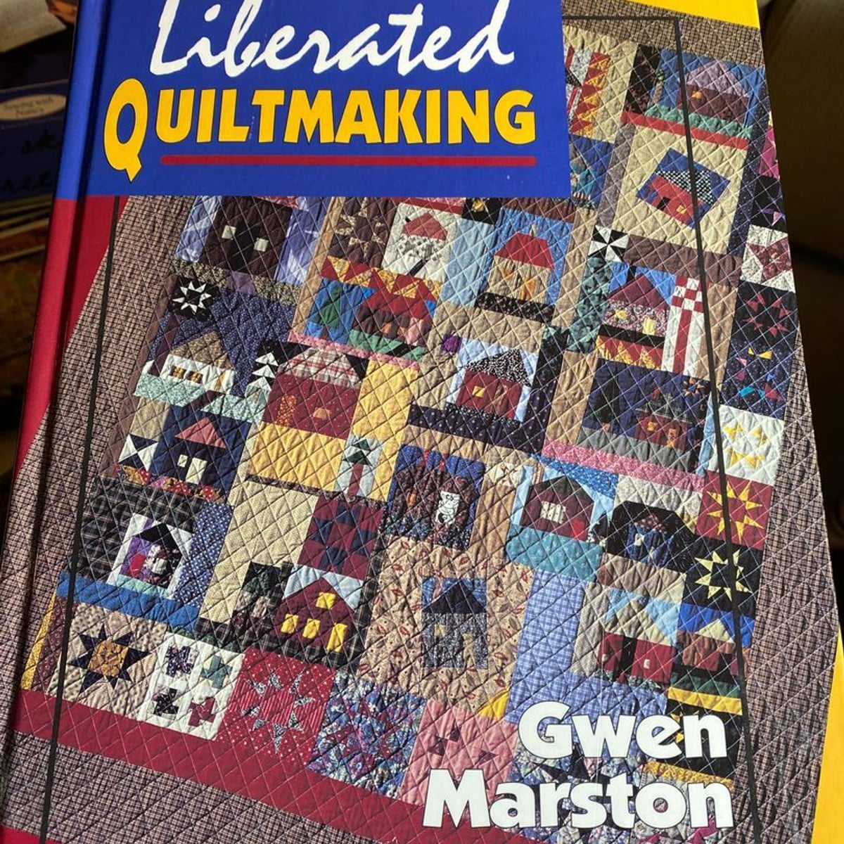 Liberated Quiltmaking by Gwen Marston