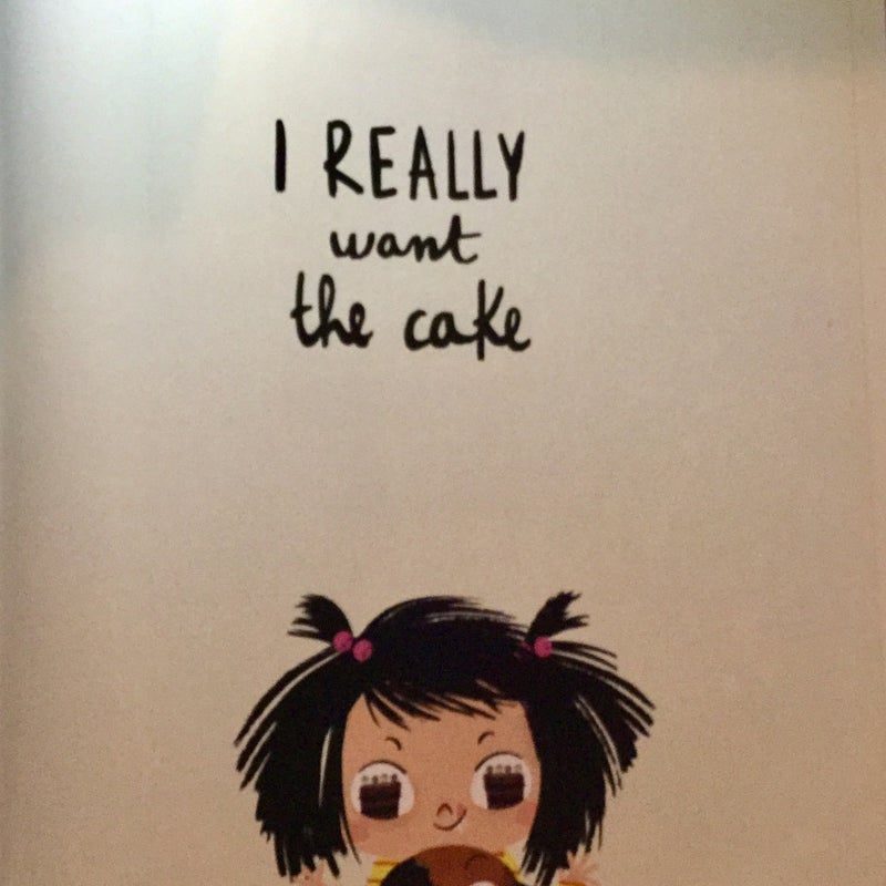 I Really Want the Cake