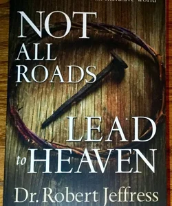 Not All Roads Lead to Heaven 