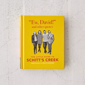 (Ew, David, and Other Quotes) the Little Guide to Schitt's Creek