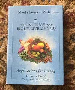 Neale Donald Walsch on Abundance and Right Livelihood