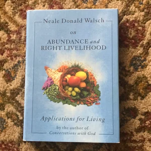 Neale Donald Walsch on Abundance and Right Livelihood